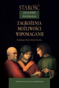 Starość jak ją widzi psychologia. Zagrożenia, możliwości, wspomaganie. Autor: red. Maria Kielar-Turska. Multiszop.pl Okładka książki Starość jak ją widzi psychologia. Zagrożenia, możliwości, wspomaganie
