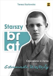 Okładka książki Starszy brat. Opowieść o życiu Edmunda Wojtyły
