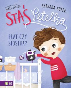 Staś Pętelka. Brat czy siostra?. Autor: Supeł Barbara. Multiszop.pl Okładka książki Staś Pętelka. Brat czy siostra?