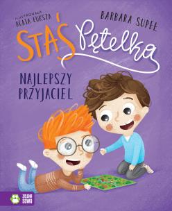 Staś Pętelka. Najlepszy przyjaciel. Autor: Supeł Barbara. Multiszop.pl Okładka książki Staś Pętelka. Najlepszy przyjaciel