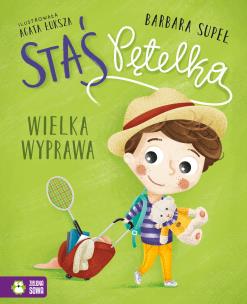 Staś Pętelka. Wielka wyprawa. Autor: Supeł Barbara. Multiszop.pl Okładka książki Staś Pętelka. Wielka wyprawa