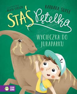 Staś Pętelka. Wycieczka do juraparku. Autor: Supeł Barbara. Multiszop.pl Okładka książki Staś Pętelka. Wycieczka do juraparku