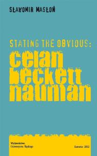Stating the Obvious: Celan Beckett Nauman. Autor: Masłoń Sławomir. Multiszop.pl Okładka książki Stating the Obvious: Celan Beckett Nauman