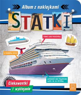 Statki. Ciekawostki i wyklejanie. Album z naklejkami. Autor: Bator Agnieszka. Multiszop.pl Okładka książki Statki. Ciekawostki i wyklejanie. Album z naklejkami