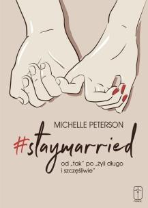 Okładka książki #staymarried od ''tak'' po ''żyli długo i.. 