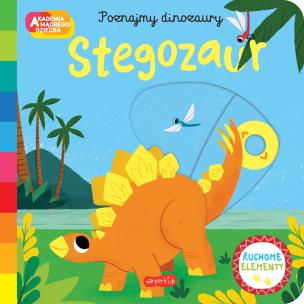Stegozaur. Akademia mądrego dziecka. Poznajmy dinozaury. Autor: Opracowanie zbiorowe. Multiszop.pl Okładka książki Stegozaur. Akademia mądrego dziecka. Poznajmy dinozaury