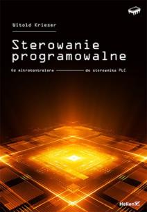 Okładka książki Sterowanie programowalne. Od mikrokontrolera do...