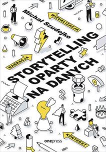 Storytelling oparty na danych. Autor: Michał Szudejko. Multiszop.pl Okładka książki Storytelling oparty na danych