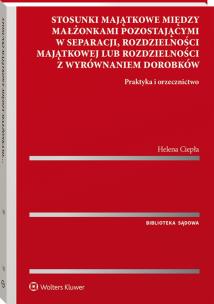 Stosunki majątkowe między małżonkami pozostającymi w separacji, rozdzielności majątkowej lub rozdzielności z wyrównaniem dorobków. Pytania i odpowiedz. Autor: Ciepła Helena. Multiszop.pl Okładka książki Stosunki majątkowe między małżonkami pozostającymi w separacji, rozdzielności majątkowej lub rozdzielności z wyrównaniem dorobków. Pytania i odpowiedz