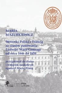 Okładka książki Stosunki Polski z Francją za czasów panowania Ludwiki Marii Gonzagi od roku 1646 do 1659, Maria Mazu