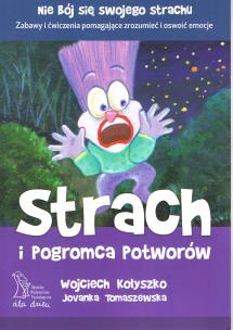Strach i Pogromca Potworów wyd. 2/2020. Autor: Wojciech Kołyszko, Jovanka Tomaszewska. Multiszop.pl Okładka książki Strach i Pogromca Potworów wyd. 2/2020