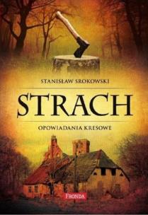 Strach Opowiadania kresowe. Autor: Srokowski Stanisław. Multiszop.pl Okładka książki Strach Opowiadania kresowe