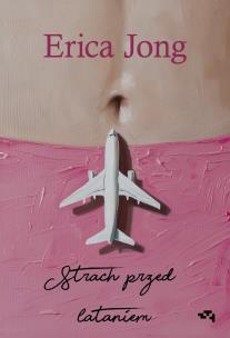 Strach przed lataniem. Autor: Erica Jong. Multiszop.pl Okładka książki Strach przed lataniem