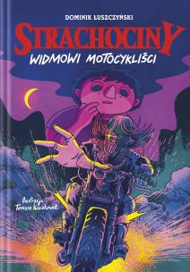 Strachociny. Widmowi motocykliści. Autor: Łuszczyński Dominik. Multiszop.pl Okładka książki Strachociny. Widmowi motocykliści