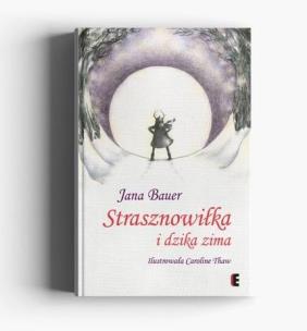 Strasznowiłka i dzika zima. Autor: Jana Bauer. Multiszop.pl Okładka książki Strasznowiłka i dzika zima