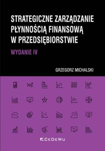 Okładka książki Strategiczne zarządzanie płynnością finansową w przedsiębiorstwie