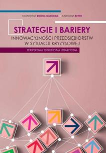 Strategie i bariery innowacyjności przedsiębiorstw. Autor: Kozioł-Nadolna Katarzyna, Beyer Karolina. Multiszop.pl Okładka książki Strategie i bariery innowacyjności przedsiębiorstw