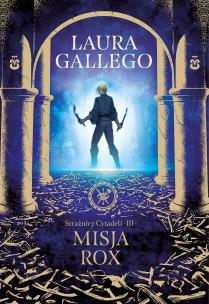 Strażnicy Cytadeli. Misja Rox. Autor: Gallego Laura. Multiszop.pl Okładka książki Strażnicy Cytadeli. Misja Rox