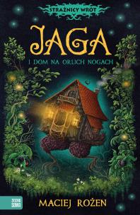Strażnicy wrót. Jaga i dom na orlich nogach. Autor: Maciej Rożen. Multiszop.pl Okładka książki Strażnicy wrót. Jaga i dom na orlich nogach