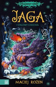 Strażnicy wrót. Jaga i stalowy chochoł. Autor: Maciej Rożen, Minor Marcin. Multiszop.pl Okładka książki Strażnicy wrót. Jaga i stalowy chochoł