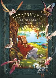 Strażniczka Małych Ludzi T.1 Wróżkowy balsam. Autor: Veronique Barrau, Carbone. Multiszop.pl Okładka książki Strażniczka Małych Ludzi T.1 Wróżkowy balsam