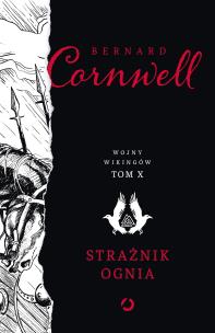 Strażnik ognia. Wojny wikingów. Tom 10. Autor: Bernard Cornwell. Multiszop.pl Okładka książki Strażnik ognia. Wojny wikingów. Tom 10