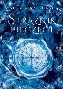 Strażnik pieczęci. Autor: Magdalena Kułaga. Multiszop.pl Okładka książki Strażnik pieczęci