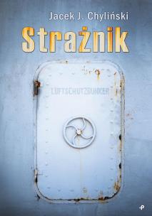 Strażnik. Autor: Chyliński Jacek J.. Multiszop.pl Okładka książki Strażnik