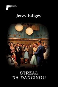 Strzał na dancingu. Autor: Jerzy Edigey. Multiszop.pl Okładka książki Strzał na dancingu