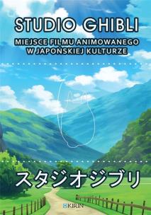 Studio Ghibli. Miejsce filmu animowanego w... Autor: Zaremba-Penk Joanna, Lisiecki Marcin. Multiszop.pl Okładka książki Studio Ghibli. Miejsce filmu animowanego w..