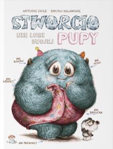 Stworcio nie lubi swojej pupy. Autor: Antoine Dole, Bruno Salamone. Multiszop.pl Okładka książki Stworcio nie lubi swojej pupy