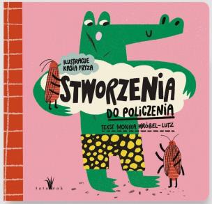 Stworzenia do policzenia. Autor: Monika Wróbel-Lutz, Kasia Fryza. Multiszop.pl Okładka książki Stworzenia do policzenia