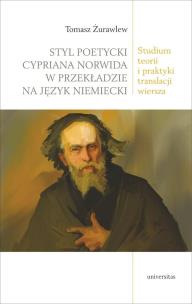 Styl poetycki Cypriana Norwida w przekładzie na język niemiecki.. Autor: Żurawlew Tomasz. Multiszop.pl Okładka książki Styl poetycki Cypriana Norwida w przekładzie na język niemiecki.