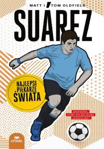 Suarez. Najlepsi piłkarze świata. Autor: Matt Oldfield, Tom Oldfield. Multiszop.pl Okładka książki Suarez. Najlepsi piłkarze świata