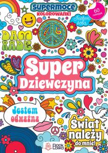 Super dziewczyna SuperMoce kolorowanki. Autor:   Praca zbiorowa. Multiszop.pl Okładka książki Super dziewczyna SuperMoce kolorowanki