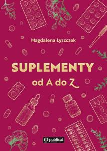 Suplementy od A do Z. Autor: Magdalena Łyszczek. Multiszop.pl Okładka książki Suplementy od A do Z