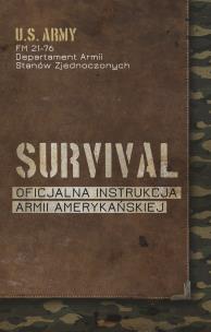 Survival. Oficjalna instrukcja Armii Amerykańskiej. Autor: Departament Armii Stanów Zjednoczonych. Multiszop.pl Okładka książki Survival. Oficjalna instrukcja Armii Amerykańskiej