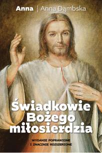 Świadkowie Bożego Miłosierdzia. Autor: Dąmbska Anna „Anna“. Multiszop.pl Okładka książki Świadkowie Bożego Miłosierdzia
