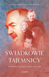 Świadkowie tajemnicy. Autor: Błażej Strzechmiński OFMCap. Multiszop.pl Okładka książki Świadkowie tajemnicy