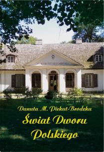 Świat dworu polskiego. Autor: PIEKUT-BRODZKA DANUTA. Multiszop.pl Okładka książki Świat dworu polskiego