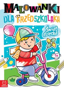 Świat dziecka. Malowanki dla przedszkolaka. Autor: Podgórska Anna. Multiszop.pl Okładka książki Świat dziecka. Malowanki dla przedszkolaka