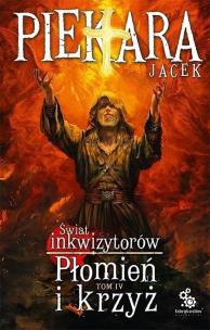 Świat Inkwizytorów T.4 Płomień i krzyż. Autor: Jacek Piekara. Multiszop.pl Okładka książki Świat Inkwizytorów T.4 Płomień i krzyż