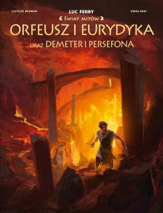Świat Mitów. Orfeusz i Eurydyka oraz Demeter... Autor: Clotilde Bruneau, Diego Oddi, Marek Puszczewicz. Multiszop.pl Okładka książki Świat Mitów. Orfeusz i Eurydyka oraz Demeter..
