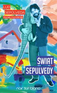 Świat Sepulvedy. Autor: Mordzinski Daniel. Multiszop.pl Okładka książki Świat Sepulvedy