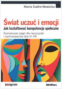 Świat uczuć i emocji. Jak kształtować kompetencje społeczne. Autor: Maria Gudro-Homicka. Multiszop.pl Okładka książki Świat uczuć i emocji. Jak kształtować kompetencje społeczne