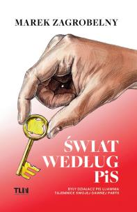 Świat według PiS. Były działacz PiS ujawnia tajemnice swojej dawnej partii. Autor: Marek Zagrobelny. Multiszop.pl Okładka książki Świat według PiS. Były działacz PiS ujawnia tajemnice swojej dawnej partii