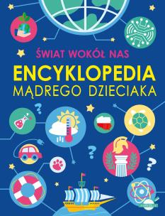 Okładka książki Świat wokół nas. Encyklopedia mądrego dzieciaka