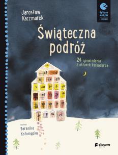 Okładka książki Świąteczna podróż 24 opowiadania z okienek kalendarza