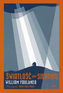 Światłość w sierpniu. Autor: Faulkner William, Piotr Tarczyński. Multiszop.pl Okładka książki Światłość w sierpniu