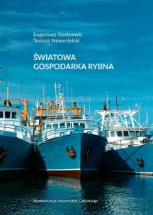 Światowa gospodarka rybna. Autor: Gostomski Eugeniusz, Tomasz Nowosielski. Multiszop.pl Okładka książki Światowa gospodarka rybna